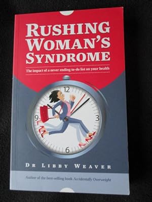 Rushing woman's syndrome : the impact of a never ending to-do list on your Health