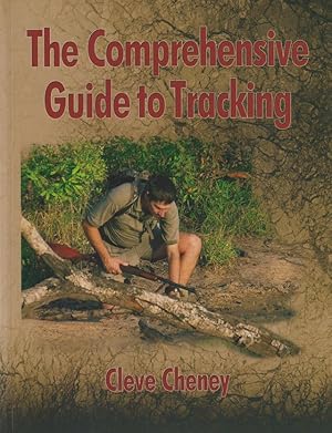 Immagine del venditore per THE COMPREHENSIVE GUIDE TO TRACKING SKILLS: HOW TO TRACK ANIMALS AND HUMANS BY USING ALL THE SENSES AND LOGICAL REASONING. By Cleve Cheney. venduto da Coch-y-Bonddu Books Ltd