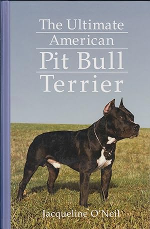 Seller image for THE ULTIMATE AMERICAN PIT BULL TERRIER. By Jacqueline O'Neil. for sale by Coch-y-Bonddu Books Ltd