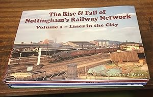 Seller image for The Rise and Fall of Nottingham's Railway Network: Volumes 1-3. for sale by Scarthin Books ABA, ILAB.