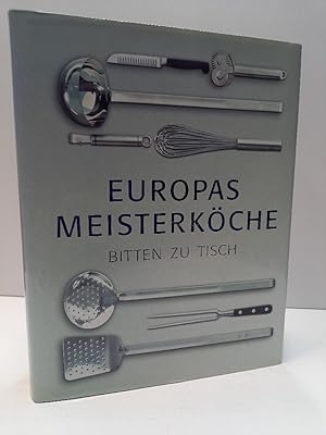 Immagine del venditore per Europas Meisterkche bitten zu Tisch. Vorspeisen Hauptgerichte Desserts. venduto da Antiquariat Langguth - lesenhilft