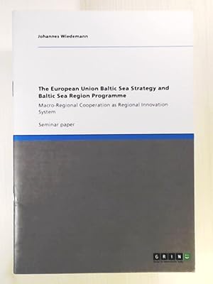 Bild des Verkufers fr The European Union Baltic Sea Strategy and Baltic Sea Region Programme: Macro-Regional Cooperation as Regional Innovation System zum Verkauf von Leserstrahl  (Preise inkl. MwSt.)