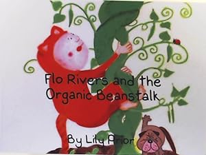 Imagen del vendedor de Flo Rivers and the Organic Beanstalk a la venta por Leserstrahl  (Preise inkl. MwSt.)