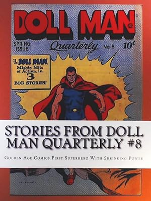 Bild des Verkufers fr Stories From Doll Man Quarterly #8: Golden Age Comics First Superhero With Shrinking Power zum Verkauf von Leserstrahl  (Preise inkl. MwSt.)