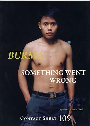 Seller image for BURMA: SOMETHING WENT WRONG. THE PHOTOGRAPHY OF CHAN CHAO Afterword by Amitav Ghosh. for sale by Andrew Cahan: Bookseller, Ltd., ABAA