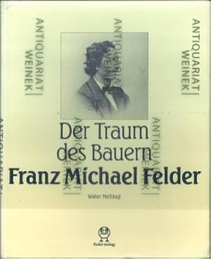 Immagine del venditore per Der Traum des Bauern. Franz Michael Felder 1839 - 1869. venduto da Antiquariat Weinek