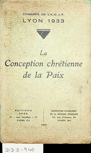 La conception chrétienne de la paix [Texte imprimé] / congrès de l'ACJF, Lyon 1933 ; [préface de ...