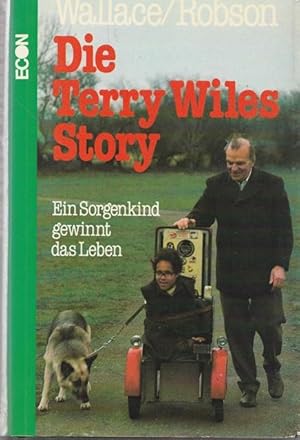 Seller image for Die Terry Wiles Story. Ein Sorgenkind gewint das Leben. for sale by Ant. Abrechnungs- und Forstservice ISHGW