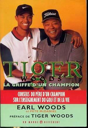 Immagine del venditore per Tiger Woods : La griffe d'un champion - Conseils d'un pre d'un champion sur l'enseignement du golf et de la vie venduto da Librairie Le Nord