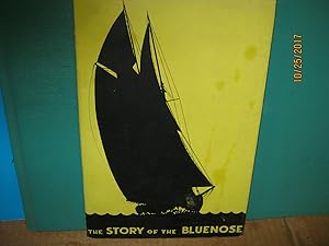 The Story of the Bluenose Queen of the North Atlantic Fishing Fleet