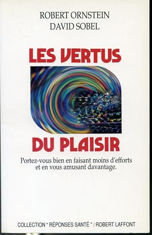 Bild des Verkufers fr Les vertus du plaisir - Portez-vous bien en faisant moins d'efforts et en vous amusant d'avantage zum Verkauf von Librairie Le Nord