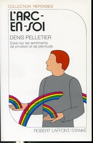 Image du vendeur pour L'arc-en-soi - Essai sur les sentiments de privation et de plnitude mis en vente par Librairie Le Nord