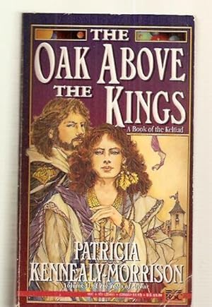 Seller image for THE OAK ABOVE THE KINGS: A BOOK OF THE KELTIAD: VOLUME II OF THE TALES OF ARTHUR for sale by biblioboy
