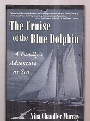 Bild des Verkufers fr THE CRUISE OF THE BLUE DOLPHIN: A FAMILY'S ADVENTURE AT SEA zum Verkauf von biblioboy