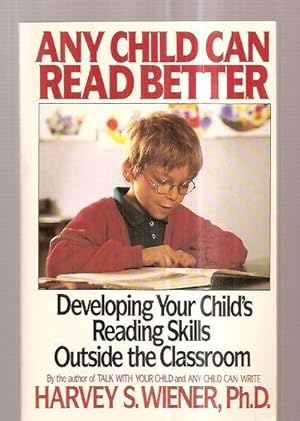 Seller image for ANY CHILD CAN READ BETTER [DEVELOPING YOUR CHILD'S READING SKILLS OUSIDE THE CLASSROOM] for sale by biblioboy