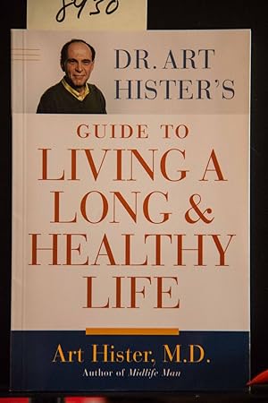 Seller image for Dr. Art Hister's Guide to Living a Long & Healthy Life for sale by Mad Hatter Bookstore