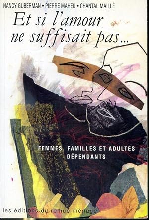 Image du vendeur pour Et si l'amour ne suffisait pas - Femmes, familles et adultes dpendants mis en vente par Librairie Le Nord