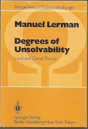Seller image for Degrees of Unsolvability: Local and Global Theory (Perspectives in Mathematical Logic) for sale by Bookfeathers, LLC