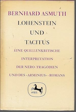 Seller image for Lohenstein und Tacitus: Eine quellenkritische Interpretation der Nero-Tragdien und des 'Arminius'-Romans for sale by Bookfeathers, LLC