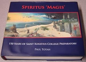 Spiritus "Magis": 150 Years Of Saint Ignatius College Preparatory; Signed