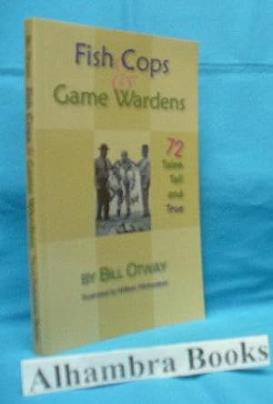 Seller image for Fish Cops & Game Wardens : 72 Tales Tall and True for sale by Alhambra Books