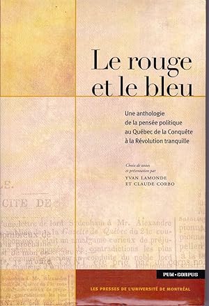 Bild des Verkufers fr Le rouge et le bleu. Une anthologie de la pense politique au Qubec de la Conqute  la Rvolution tranquille. zum Verkauf von Librairie  la bonne occasion