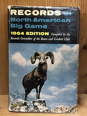 RECORDS OF NORTH AMERICAN BIG GAME 1964 Edition