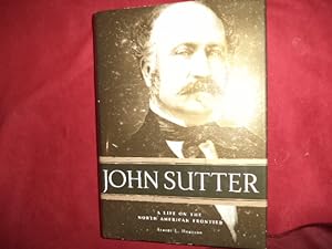 Image du vendeur pour John Sutter. Inscribed by the author. A Life on the North American Frontier. mis en vente par BookMine