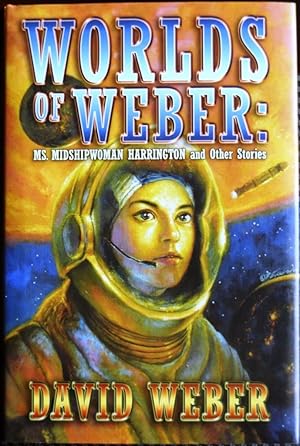 Worlds of Weber: Ms. Midshipwoman Harrington and Other Stories