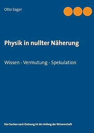 Seller image for Physik in nullter Nherung: Wissen - Vermutung - Spekulation for sale by PlanetderBuecher