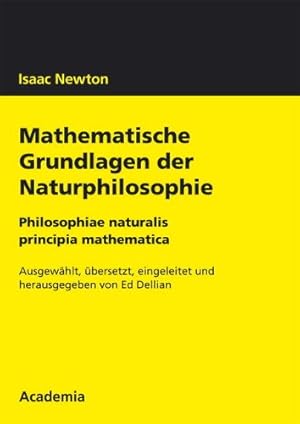 Bild des Verkufers fr Isaac Newton. Mathematische Grundlagen der Naturphilosophie: Philosophiae naturalis. Principia mathematica zum Verkauf von PlanetderBuecher