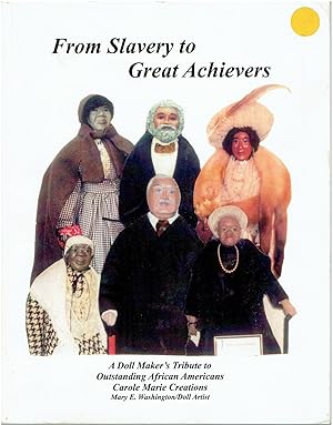 From Slavery to Great Achievers - A Doll Maker's Tribute to Outstanding African Americans