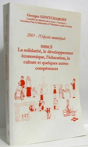 Image du vendeur pour 2001 l'odysse municipale : Tome 6 La solidarit le dveloppement conomique l'ducation la culture et quelques autres comptences mis en vente par crealivres