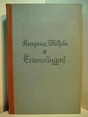 Bild des Verkufers fr Erinnerungen des Kronprinzen Wilhelm. Aus den Aufzeichnungen, Dokumenten, Tagebchern und Gesprchen zum Verkauf von Antiquariat Weber