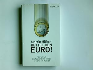 Bild des Verkufers fr Rettet den Euro! : warum wir Deutschland und Europa neu erfinden mssen. zum Verkauf von Antiquariat Buchhandel Daniel Viertel
