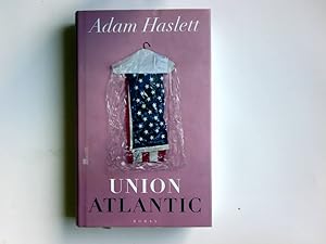 Seller image for Union Atlantic : Roman. Aus dem Engl. von Uda Strtling for sale by Antiquariat Buchhandel Daniel Viertel