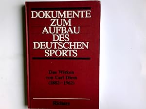 Seller image for Dokumente zum Aufbau des deutschen Sports : d. Wirken von Carl Diem (1882 - 1962). Hrsg.: Carl-Diem-Inst. e.V. in Zusammenarbeit mit d. Histor. Archiv d. Stadt Kln. Red.: Karl Lennartz mit Jrgen Buschmann . for sale by Antiquariat Buchhandel Daniel Viertel