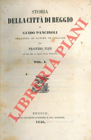 Storia della città di Reggio. Tradotta di latino in volgare da Prospero Viani ed ora per la prima...