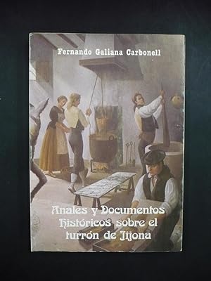 ANALES Y DOCUMENTOS HISTÓRICOS SOBRE EL TURRÓN DE JIJONA.