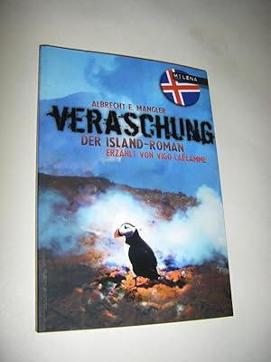 Veraschung, Der Island-Roman erzählt von Vigo LaFlamme