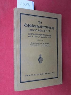 Imagen del vendedor de Die Schlichtungsverordnung [Verordnung ber das Schlichtungswesen] vom 30. Oktober 1923 nebst d. Ausfhrungsverordngn vom 10. u. 29. Dez. 1923 u. e. bersicht ber d. Schlichter- u. Schlichtungsausschubezirke. erl. von ; Richard Joachim a la venta por Versandantiquariat buch-im-speicher