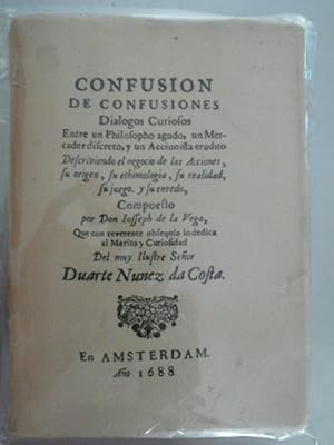 Confusión de confusiones. Diálogos curiosos entre un Philósofo agudo, un Mercader discreto y un A...