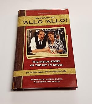 Imagen del vendedor de 30 Years of 'Allo 'Allo! - The Inside Story of the Hit TV Show ***Signed by Author*** a la venta por CURIO