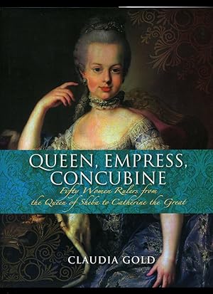 Seller image for Queen, Empress, Concubine | Fifty (50) Women Rulers from Cleopatra to Catherine the Great for sale by Little Stour Books PBFA Member