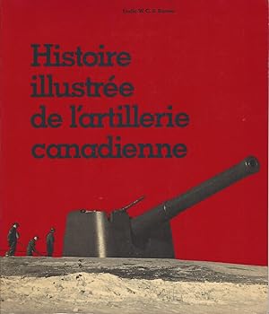 Image du vendeur pour Histoire Illustree De L'Artillerie Canadienne mis en vente par BYTOWN BOOKERY