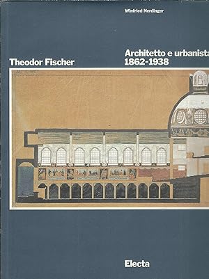 THEODOR FISCHER - ARCHITETTO E URBANISTA 1862 - 1938