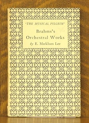 Image du vendeur pour BRAHMS'S ORCHESTRAL WORKS [THE MUSICAL PILGRIM SERIES] mis en vente par Andre Strong Bookseller