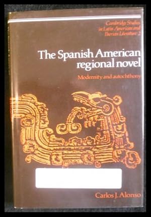 Bild des Verkufers fr The Spanish American Regional Novel: Modernity and Autochthony (Cambridge Studies in Latin American and Iberian Literature, Band 2) zum Verkauf von ANTIQUARIAT Franke BRUDDENBOOKS