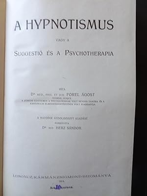 A HYPNOTISMUS vagy a Suggestio es a Psychotherapia (HYPNOTISM: Suggestion and Psychotherapy in En...