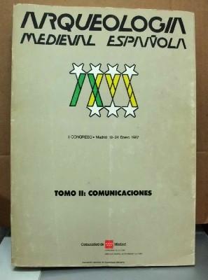 ARQUEOLOGIA MEDIEVAL ESPAÑOLA. TOMO II: COMUNICACIONES. II CONGRESO. MADRID 1987.